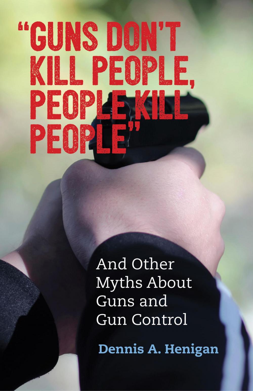 Big bigCover of "Guns Don't Kill People, People Kill People"