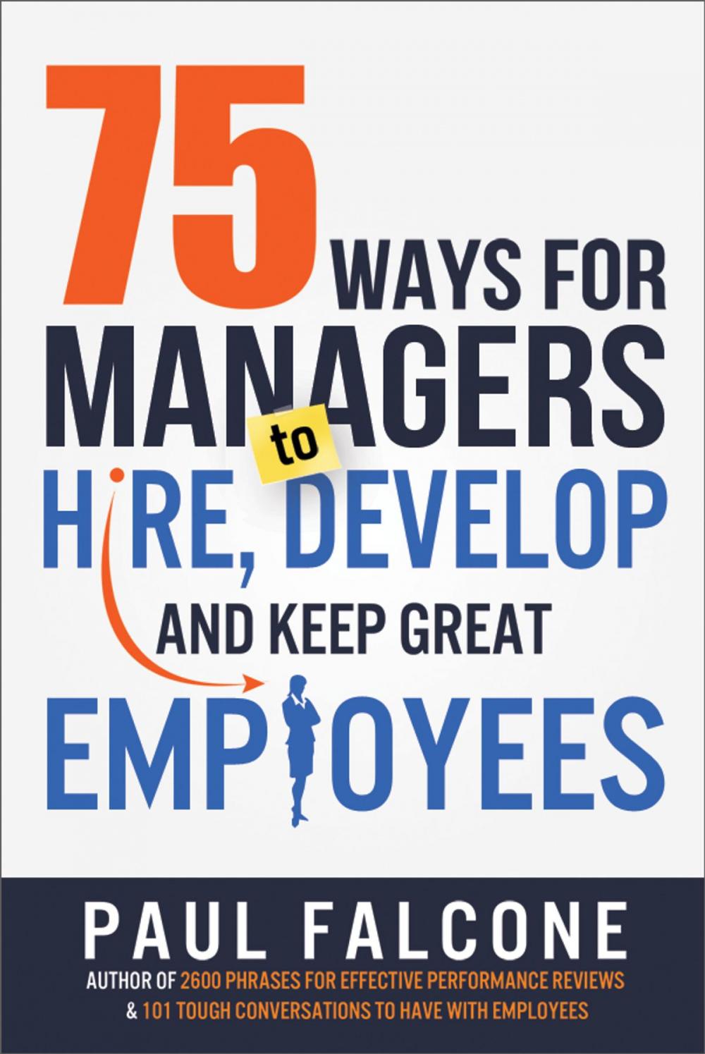 Big bigCover of 75 Ways for Managers to Hire, Develop, and Keep Great Employees