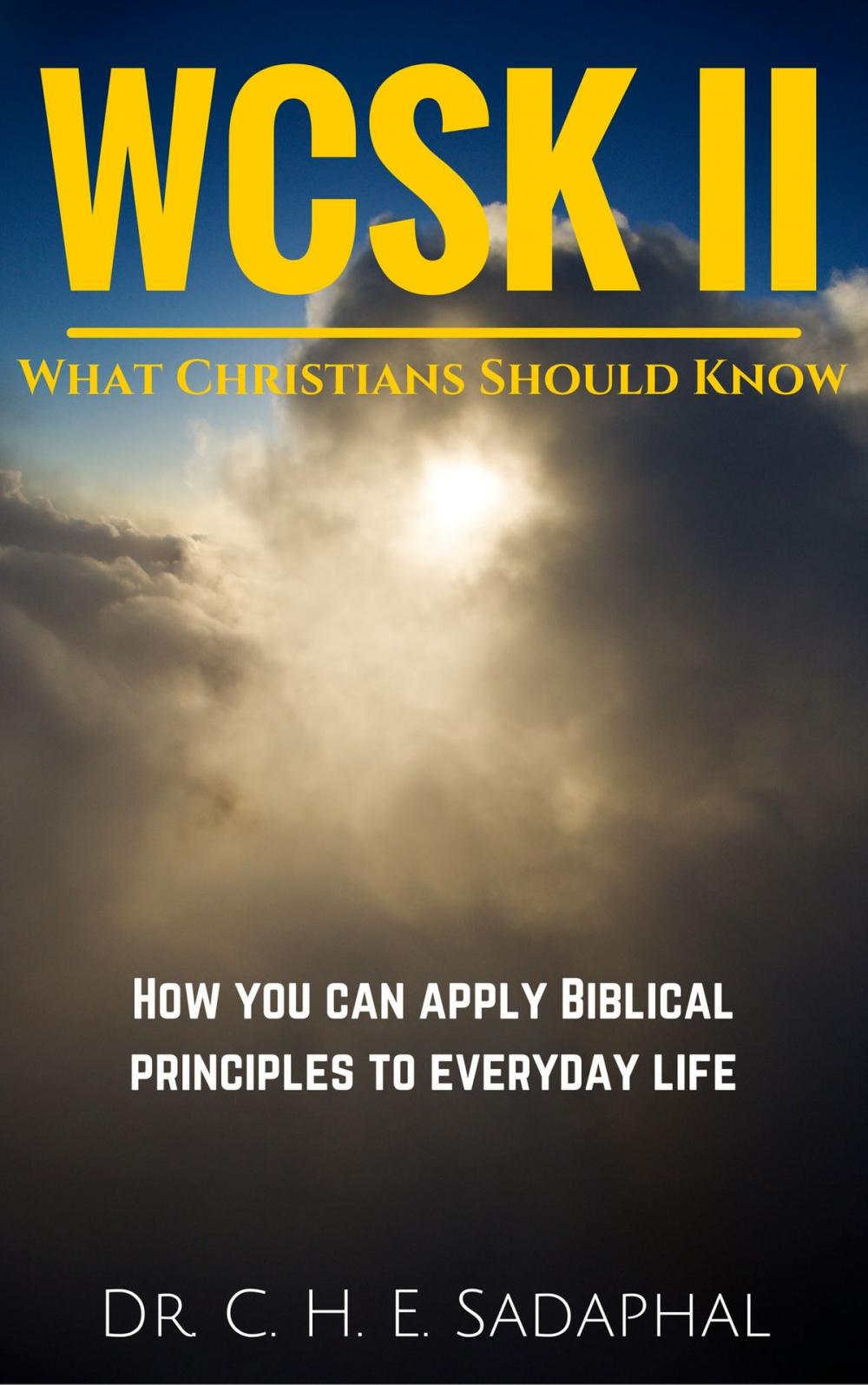 Big bigCover of What Christians Should Know (WCSK) Volume II: How You Can Apply Biblical Principles to Everyday Life