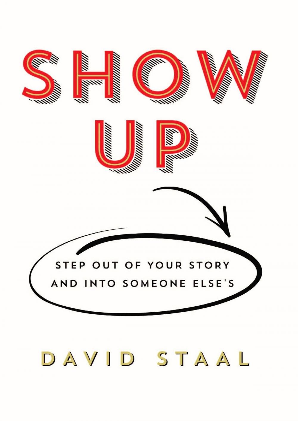 Big bigCover of Show Up: Step Out of Your Story and Into Someone Else’s