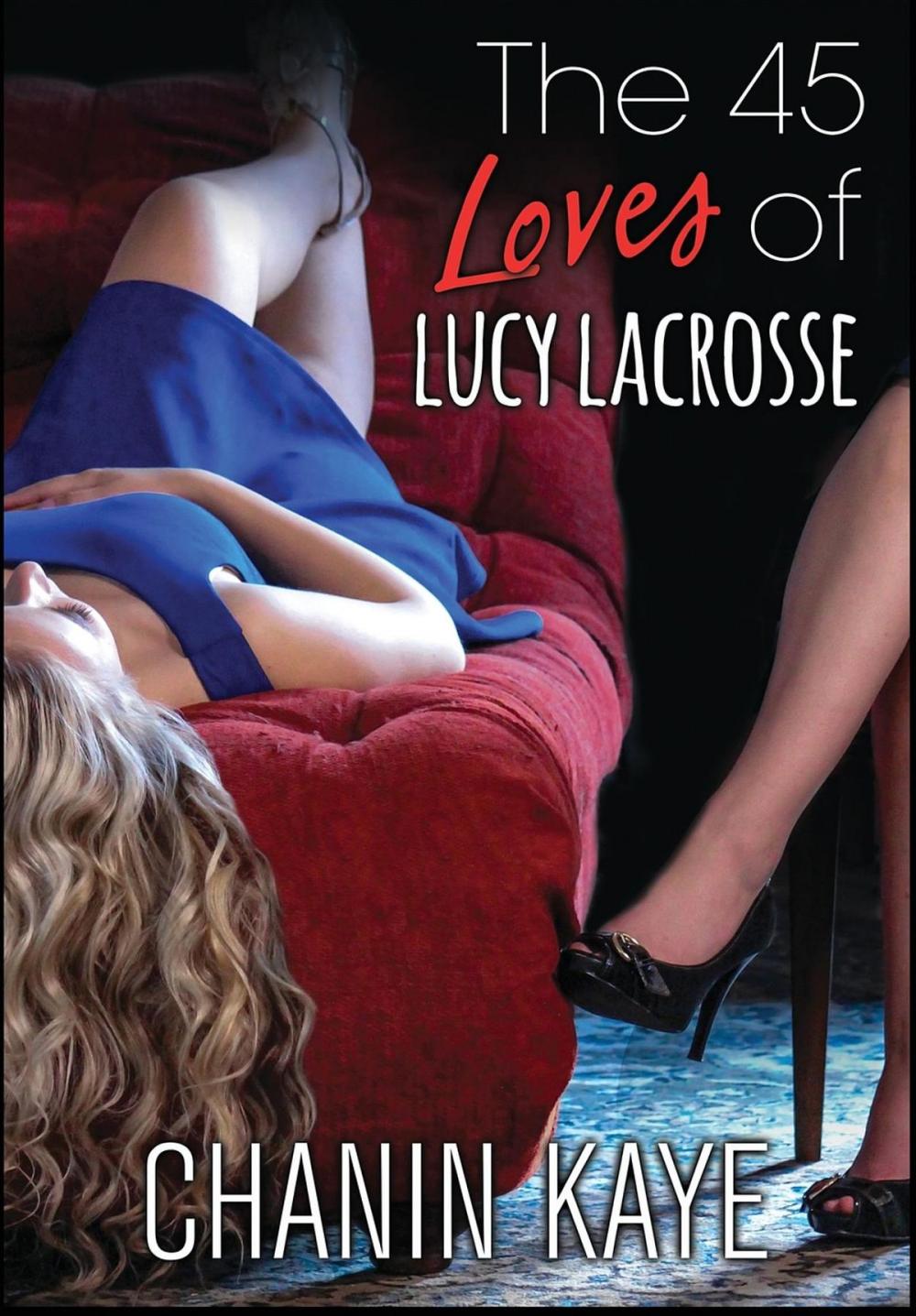 Big bigCover of The 45 Loves of Lucy Lacrosse