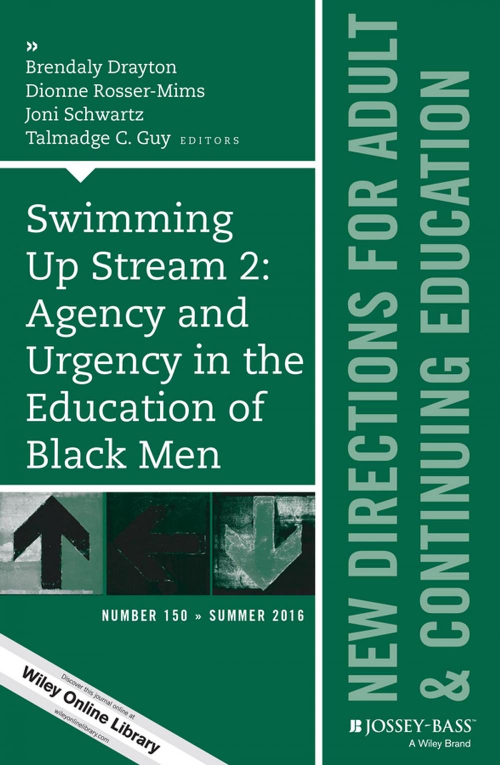 Big bigCover of Swimming Up Stream 2: Agency and Urgency in the Education of Black Men: New Directions for Adult and Continuing Education, Number 150