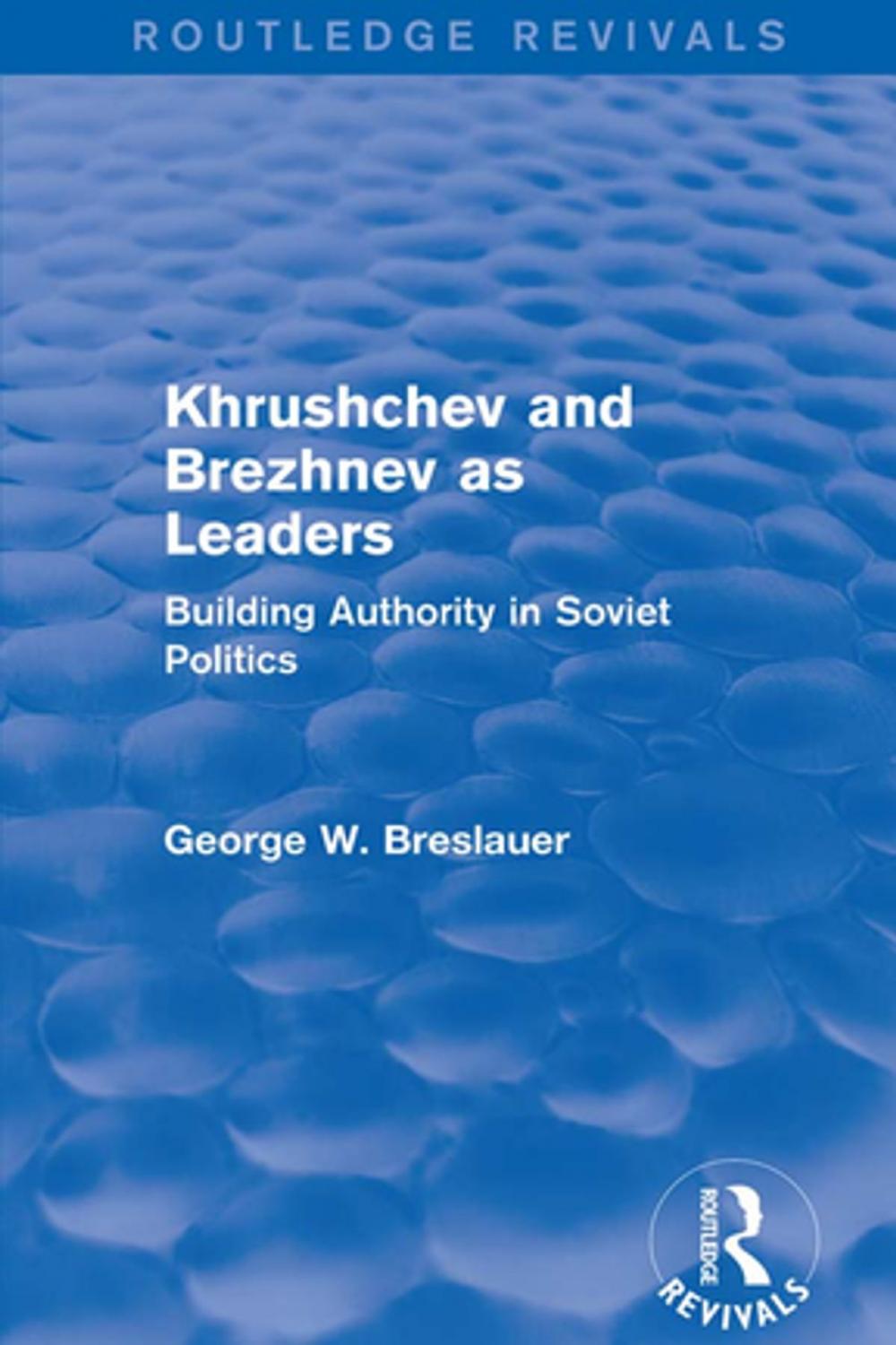 Big bigCover of Khrushchev and Brezhnev as Leaders (Routledge Revivals)