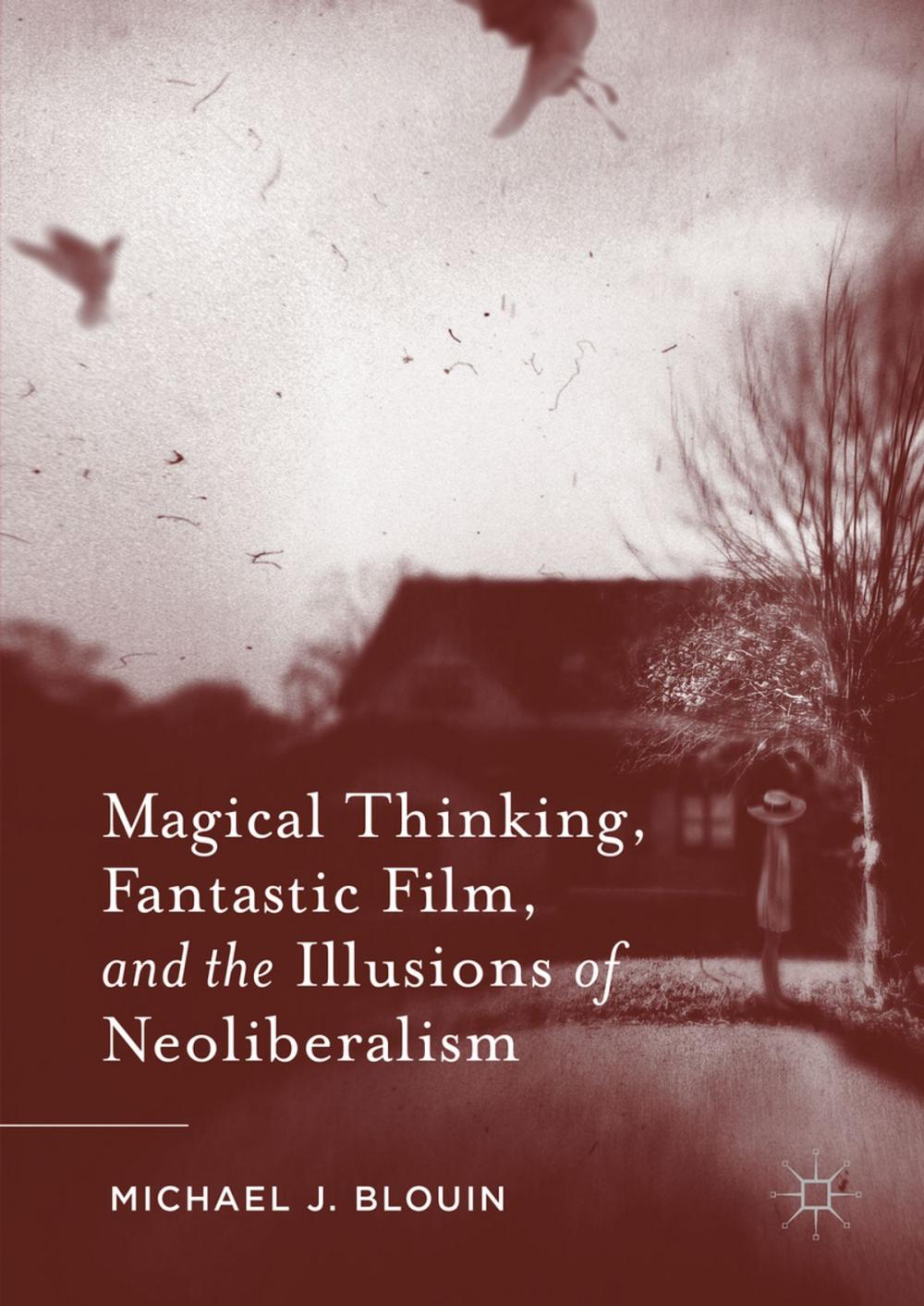 Big bigCover of Magical Thinking, Fantastic Film, and the Illusions of Neoliberalism