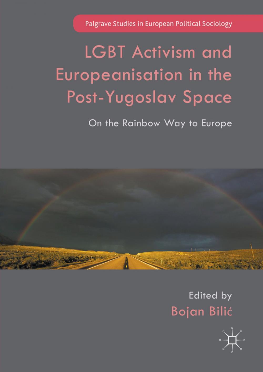 Big bigCover of LGBT Activism and Europeanisation in the Post-Yugoslav Space