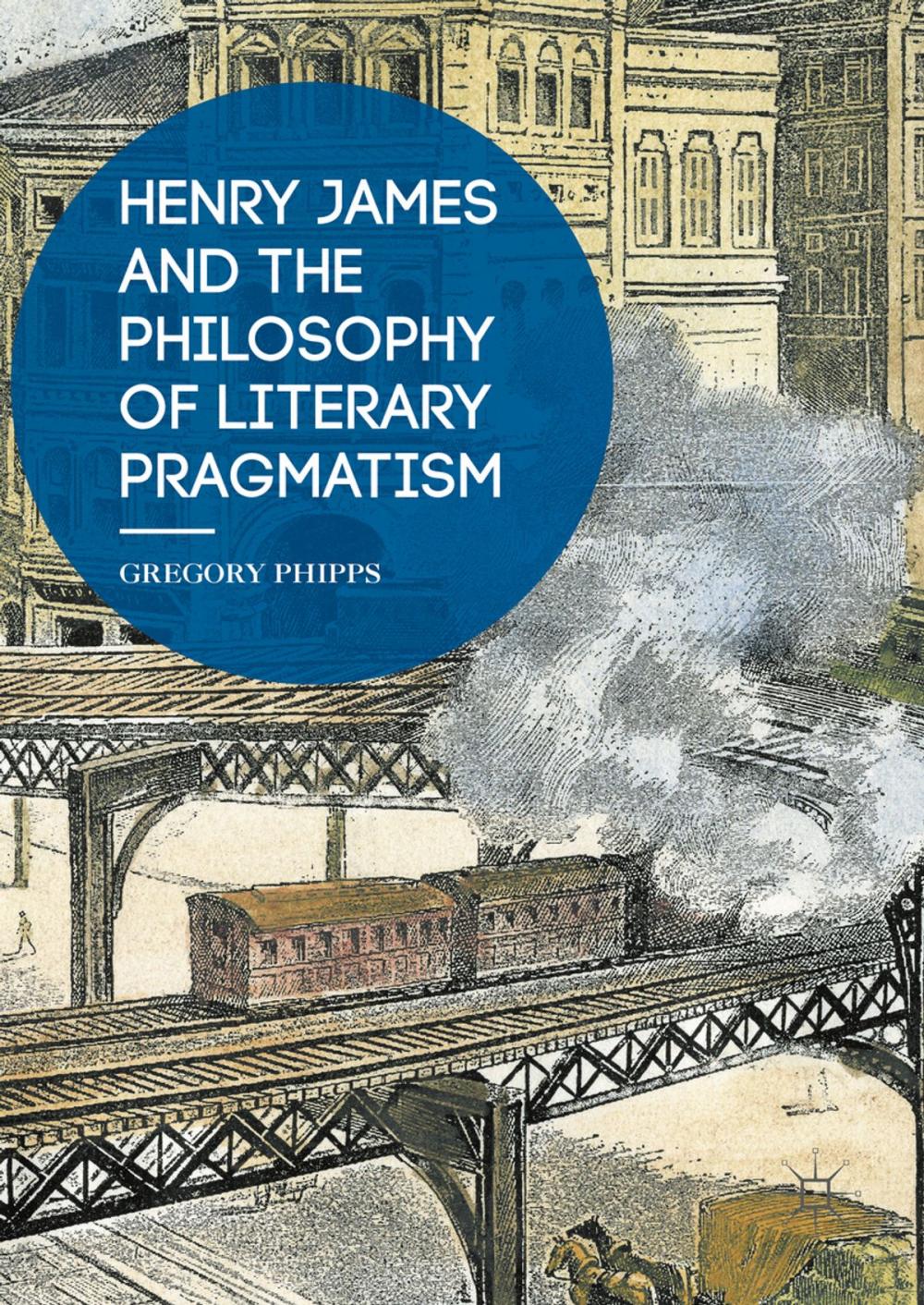 Big bigCover of Henry James and the Philosophy of Literary Pragmatism