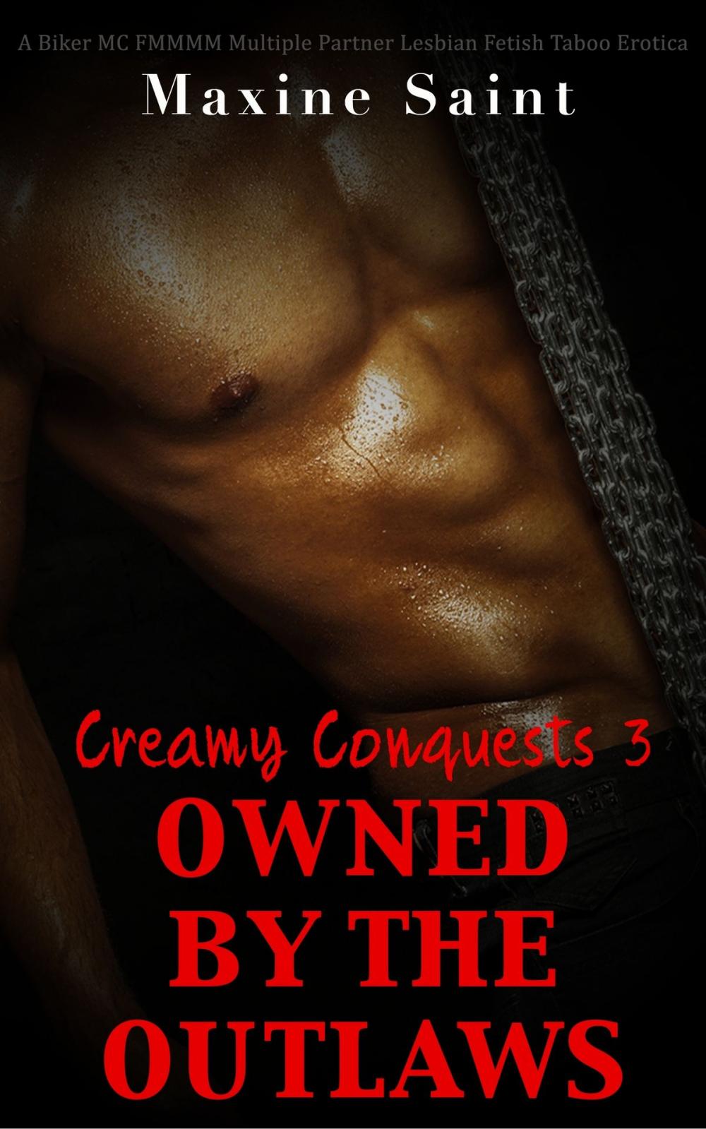 Big bigCover of Creamy Conquests 3: Owned by the Outlaws: A Biker MC FMMMM Multiple Partner Lesbian Fetish Taboo Erotica