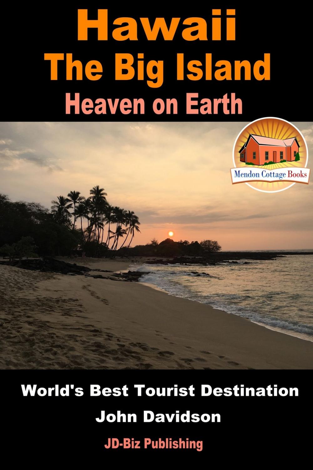 Big bigCover of Hawaii: The Big Island - Heaven on Earth - World's Best Tourist Destination