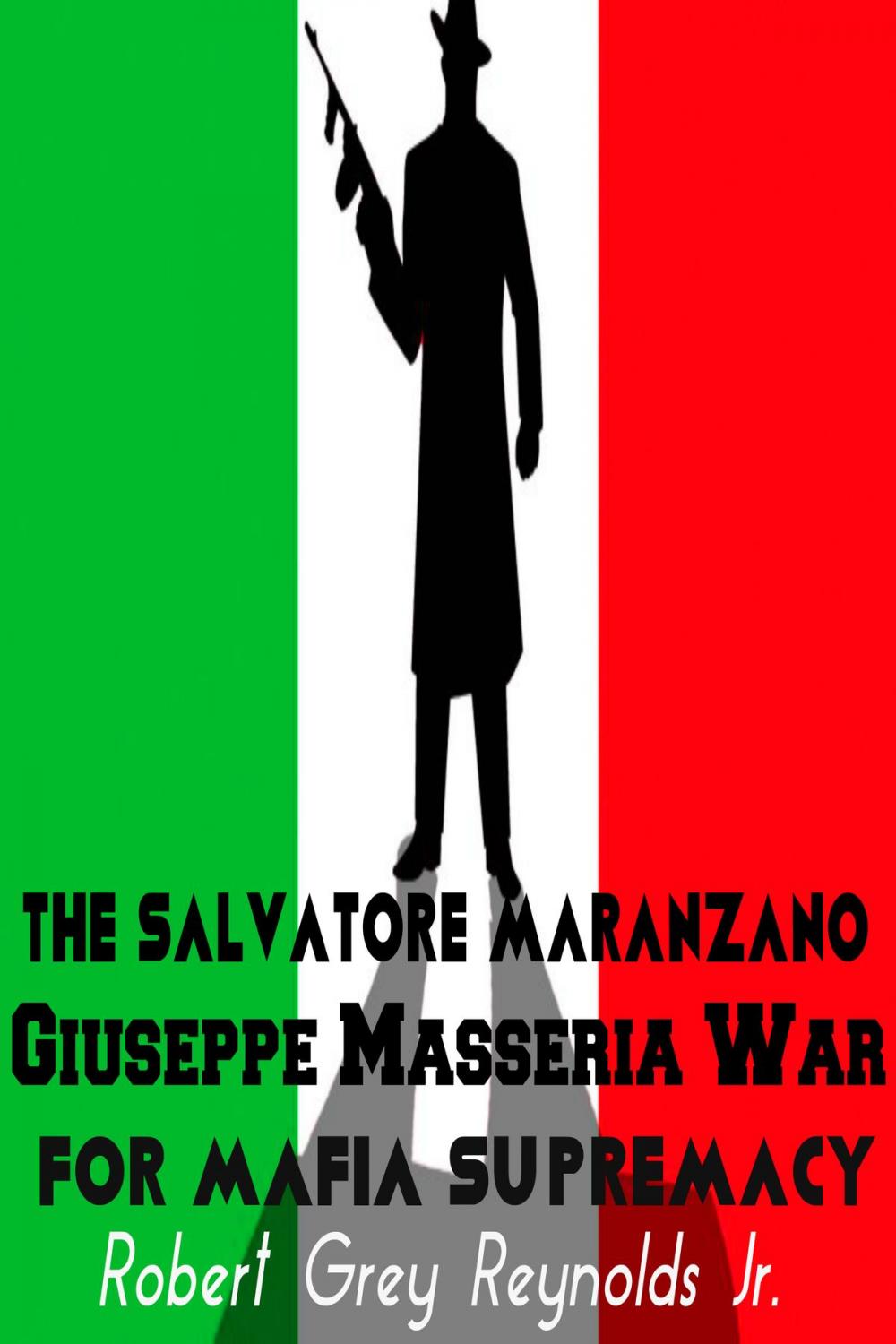 Big bigCover of The Salvatore Maranzano Giuseppe Masseria War For Mafia Supremacy