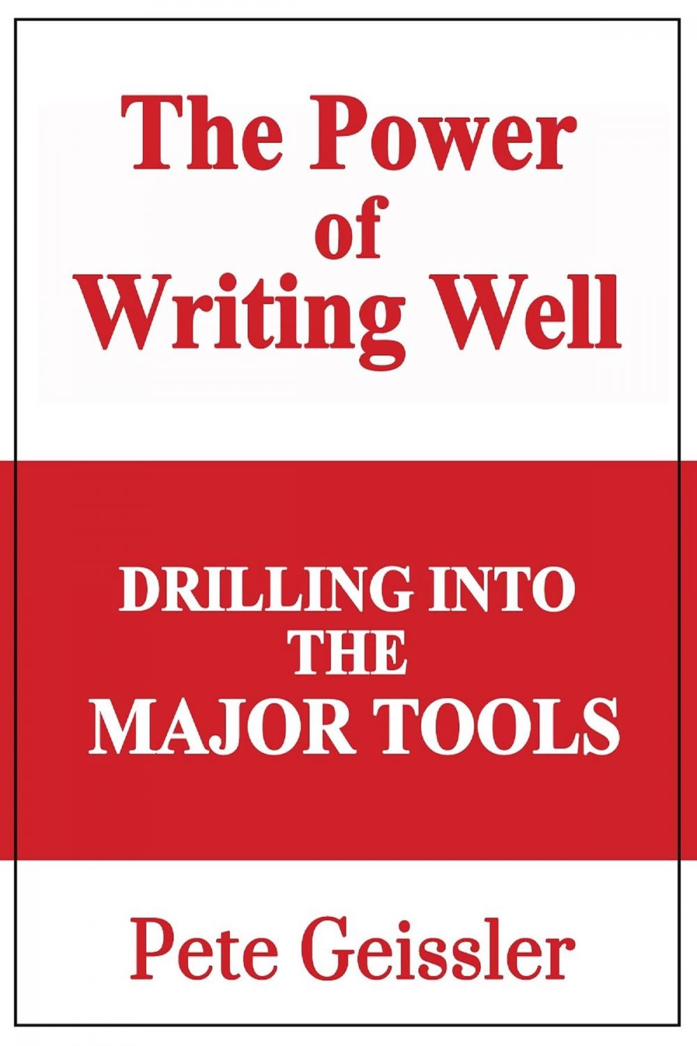 Big bigCover of Drilling Into The Major Tools:The Power of Writing Well