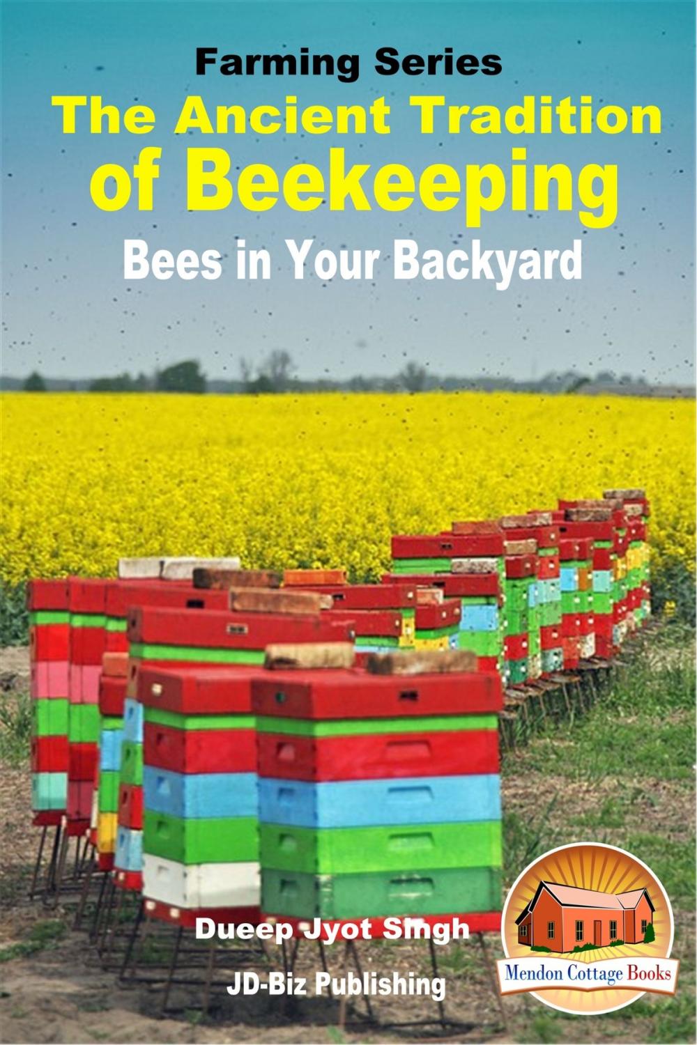 Big bigCover of The Ancient Tradition of Beekeeping: Bees in Your Backyard