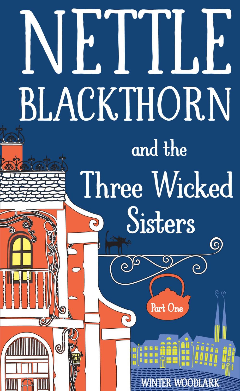 Big bigCover of Nettle Blackthorn and the Three Wicked Sisters: Part One