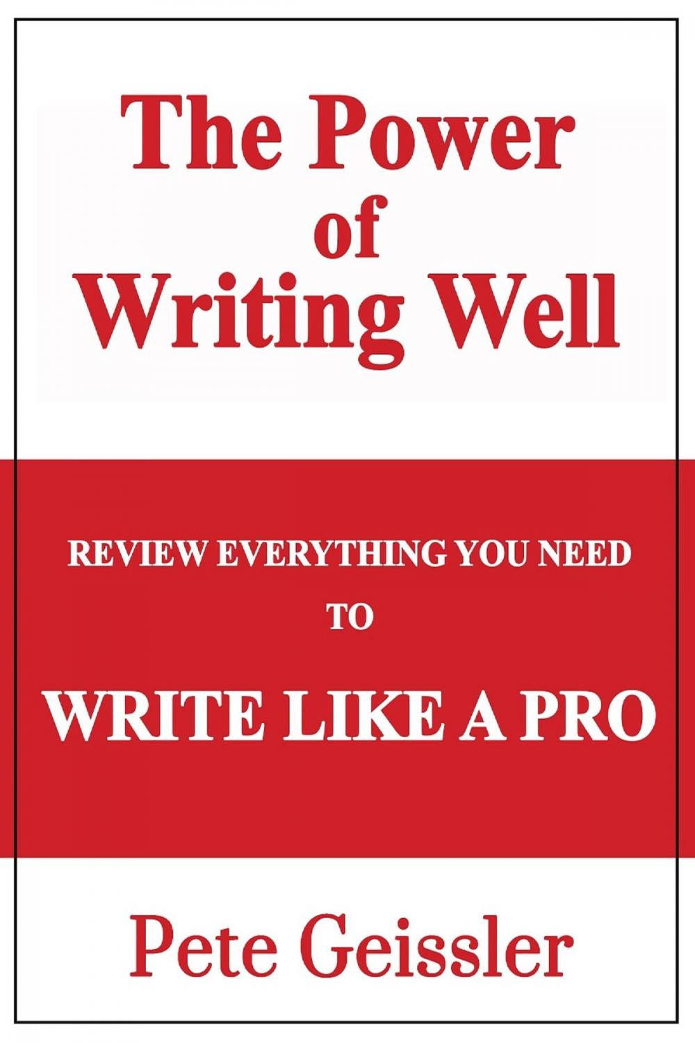 Big bigCover of Review Everything You Need to Write Like a Pro: The Power of Writing Well