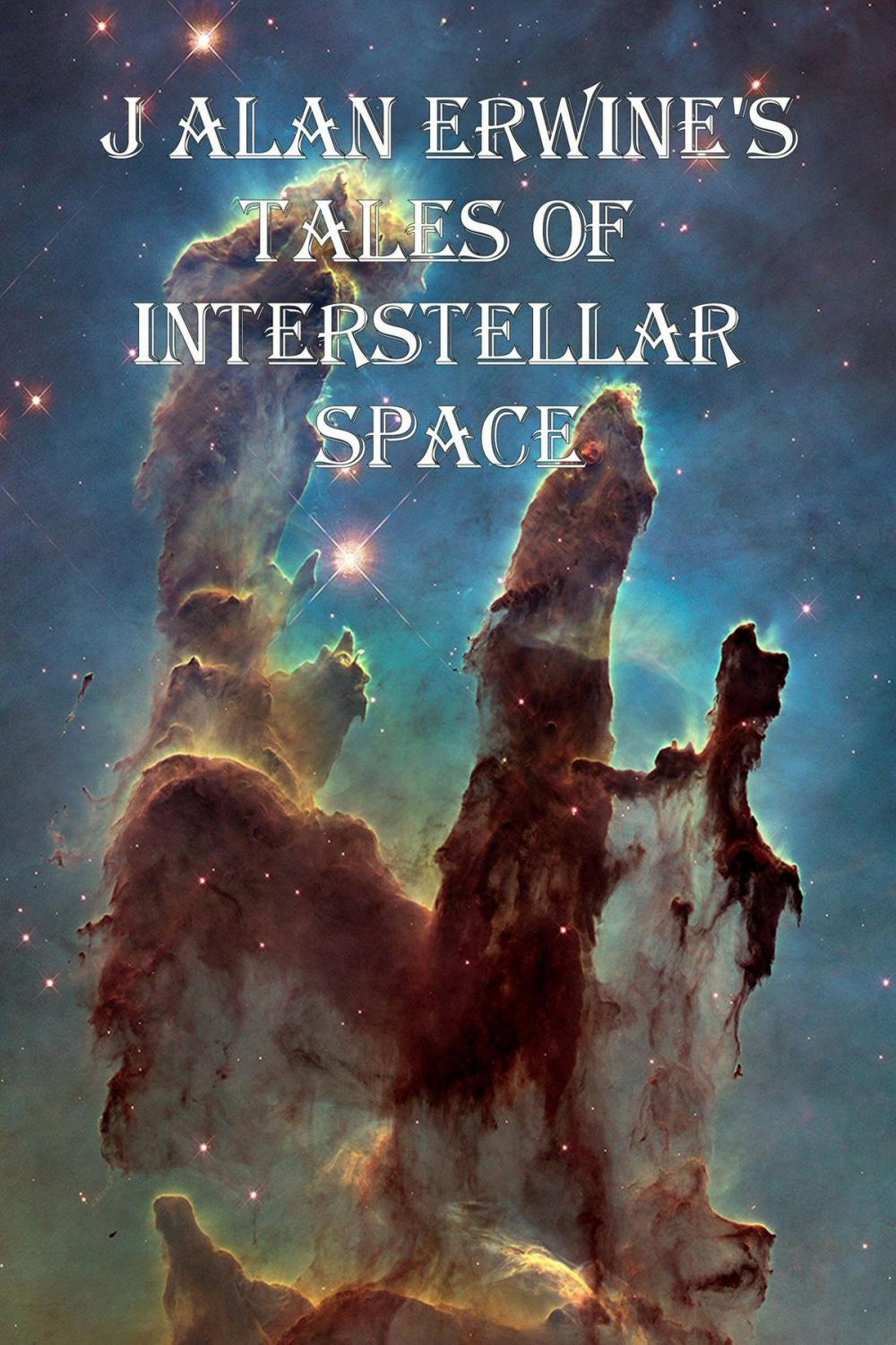 Big bigCover of J Alan Erwine's Tales of Interstellar Space