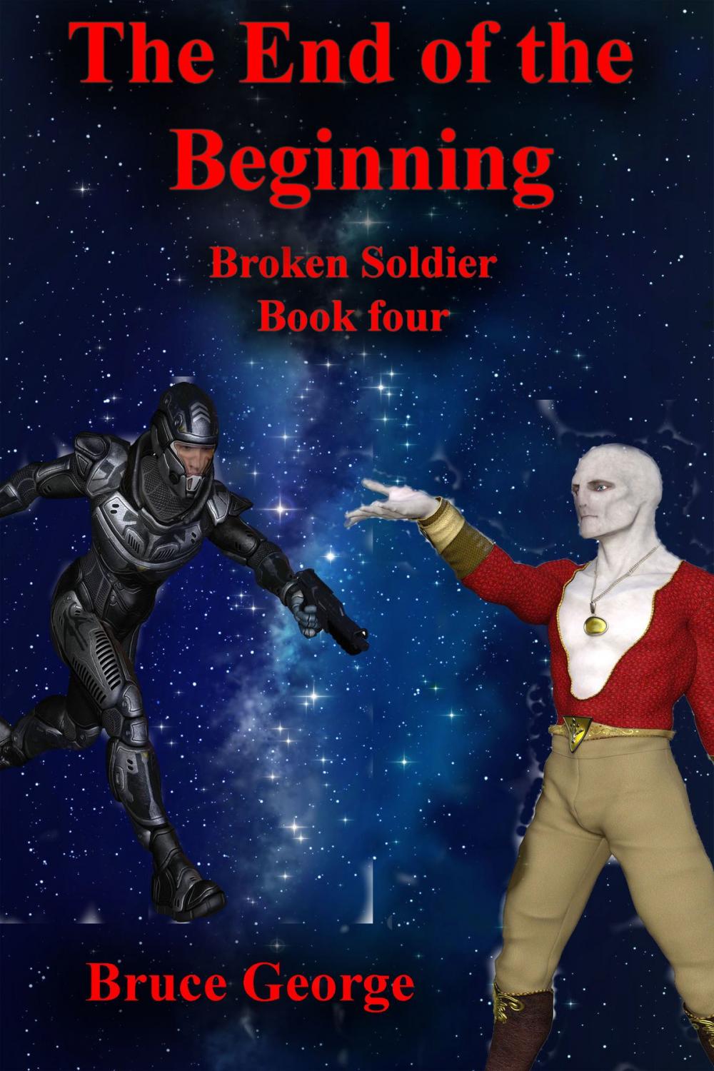 Big bigCover of The End of the Beginning (Broken Soldier book 4)