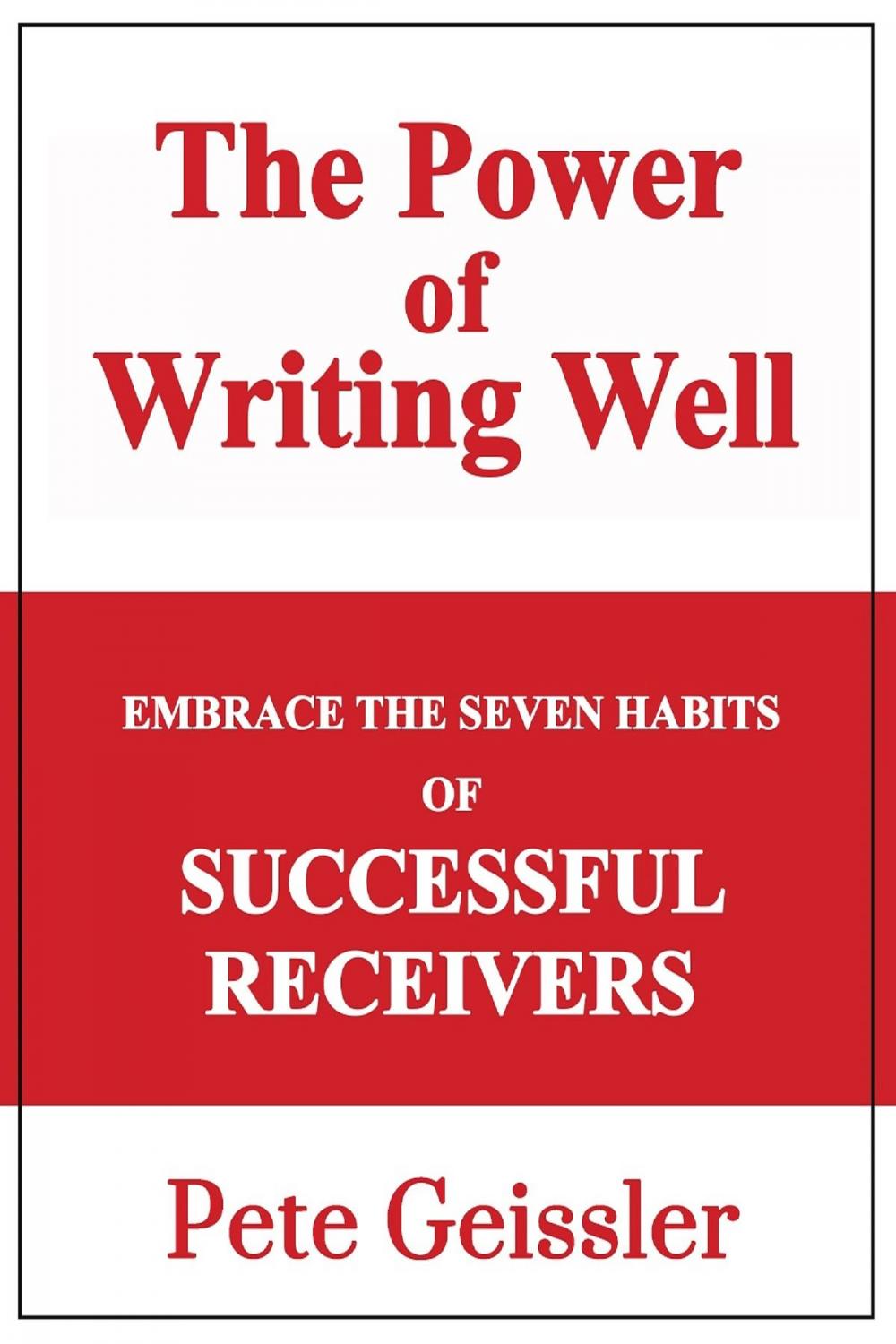 Big bigCover of Embrace the Seven Habits of Successful Recievers: The Power of Writing Well