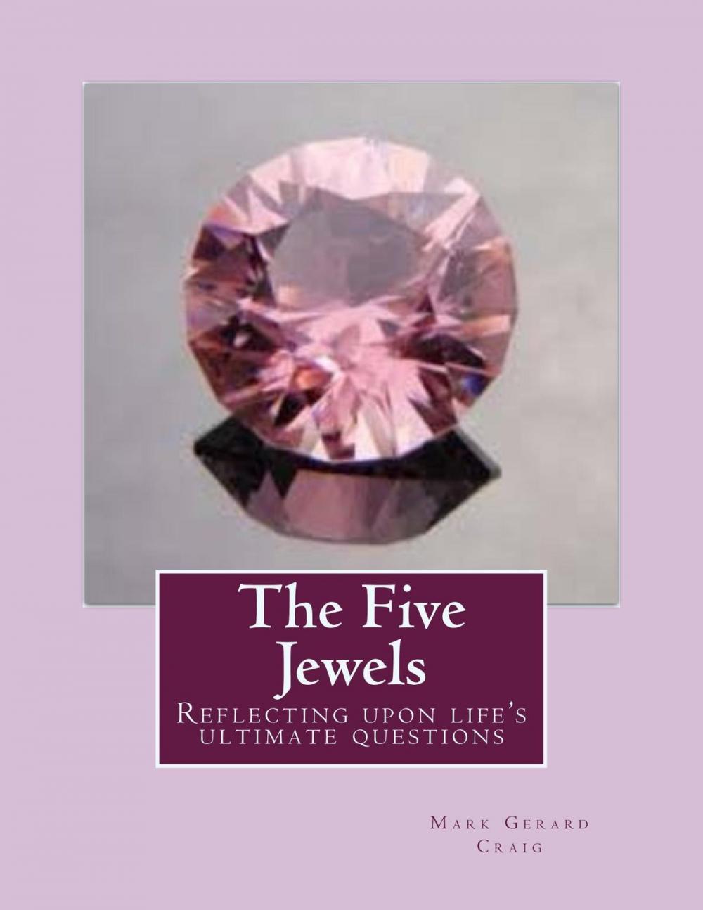 Big bigCover of The Five Jewels: Reflecting Upon Life's Ultimate Questions