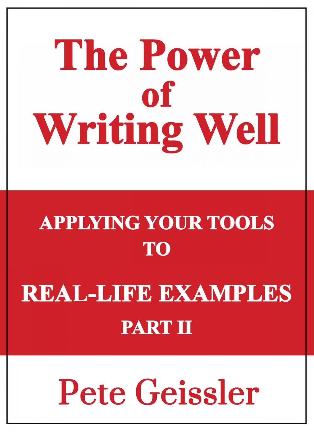 Big bigCover of Applying Your Tools to Real-Life Examples: Part II: The Power of Writing Well