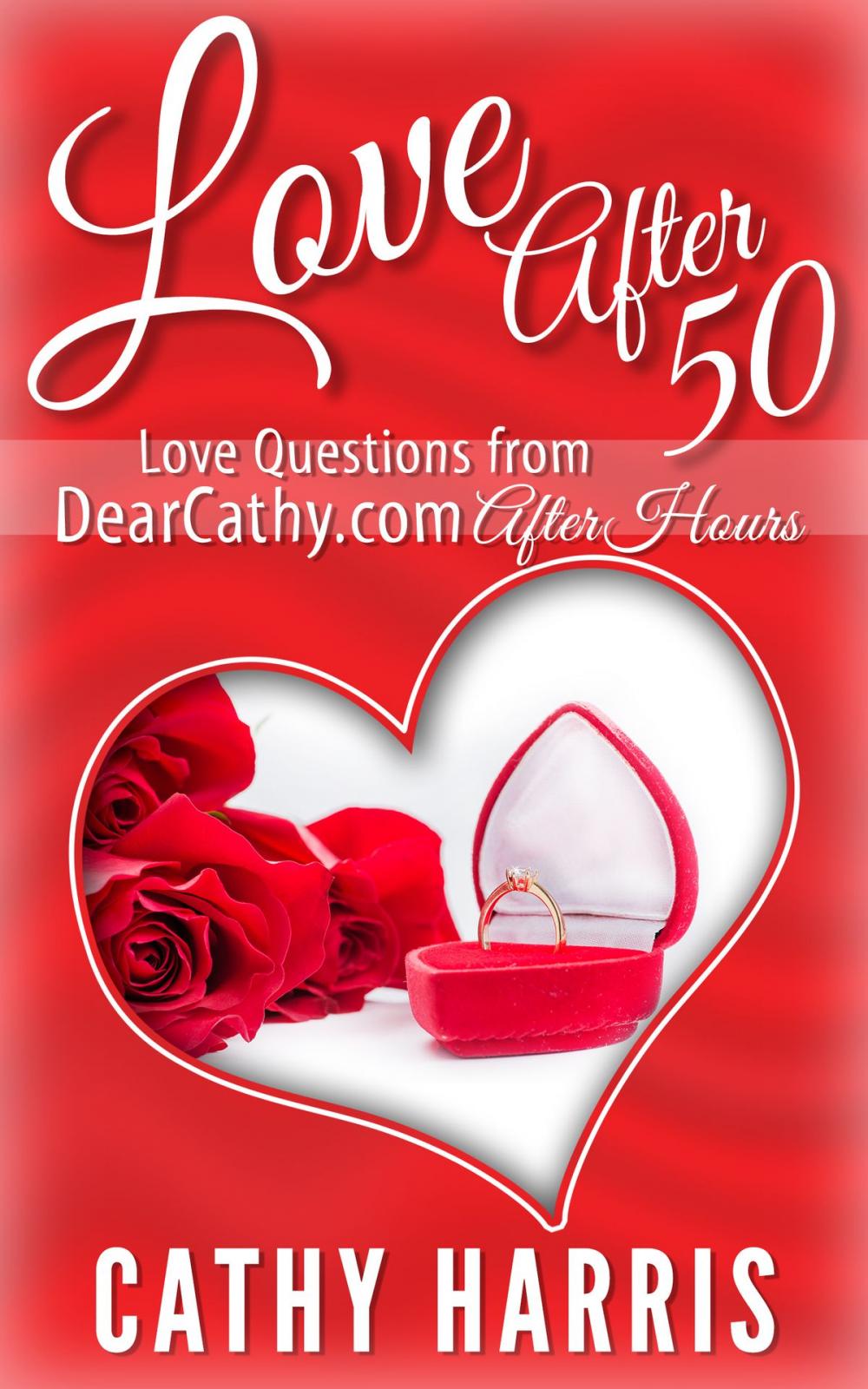 Big bigCover of Love After 50: Love Questions from DearCathy.com After Hours
