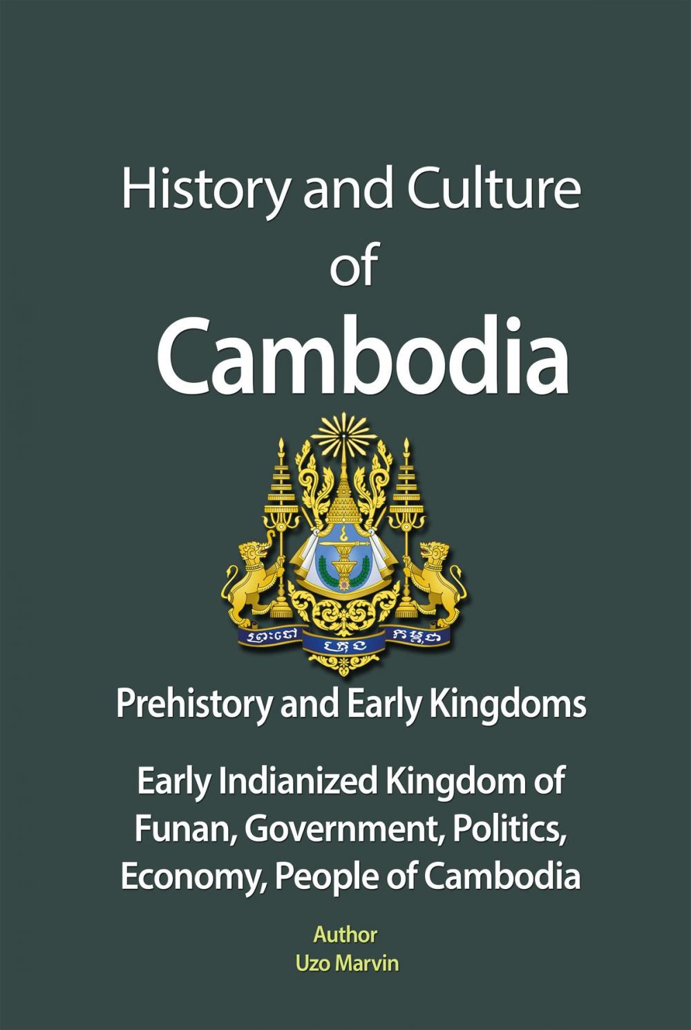 Big bigCover of History and Culture of Cambodia, Prehistory and Early Kingdoms