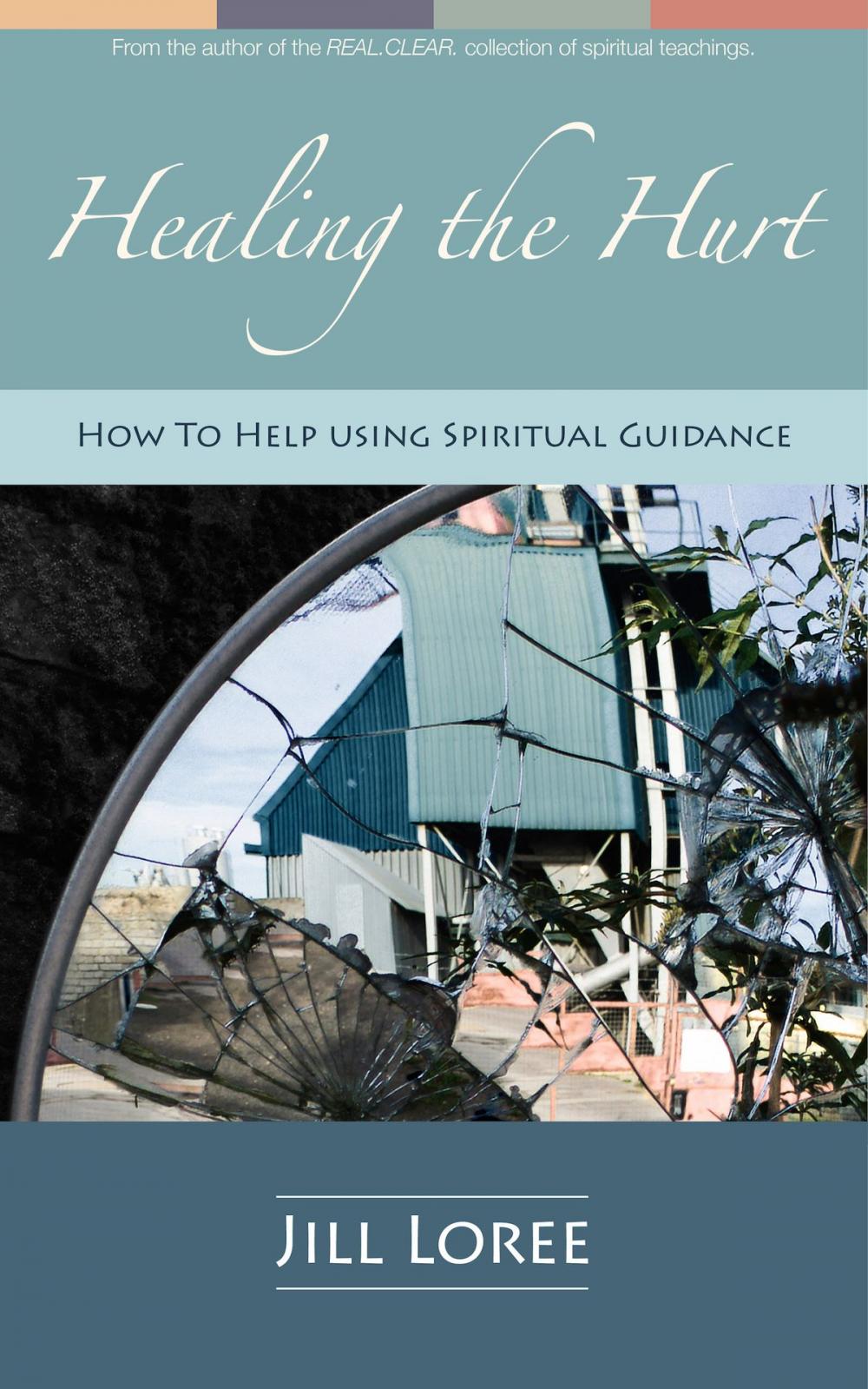 Big bigCover of Healing the Hurt: How to Help Using Spiritual Guidance