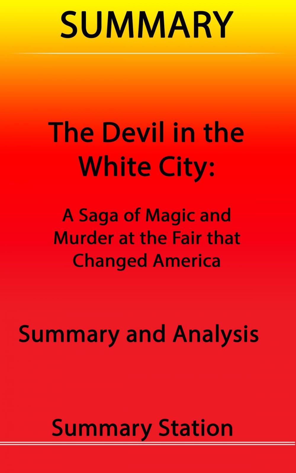 Big bigCover of The Devil in the White City: A Saga of Magic and Murder at the Fair that Changed America | Summary