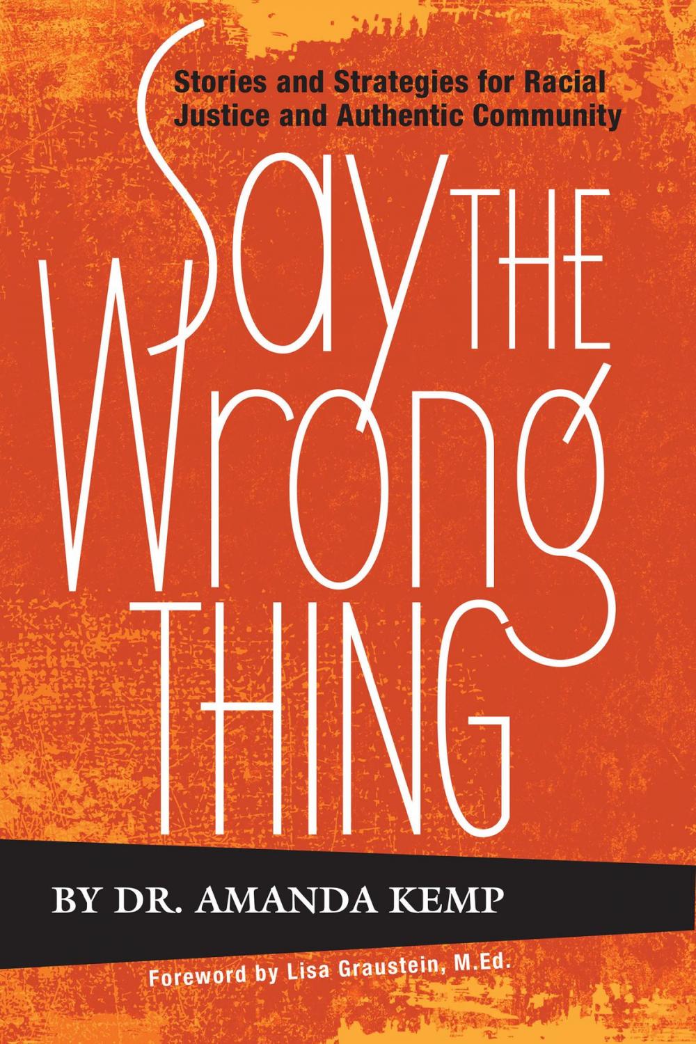 Big bigCover of Say the Wrong Thing: Stories and Strategies for Racial Justice and Authentic Community