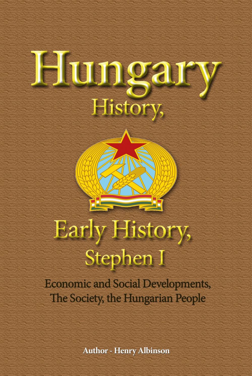 Big bigCover of Hungary History, Early History, Stephen I