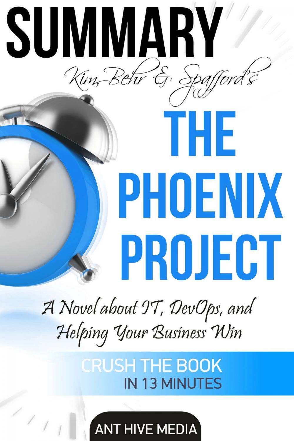 Big bigCover of Kim, Behr & Spafford’s The Phoenix Project: A Novel about IT, DevOps, and Helping Your Business Win | Summary