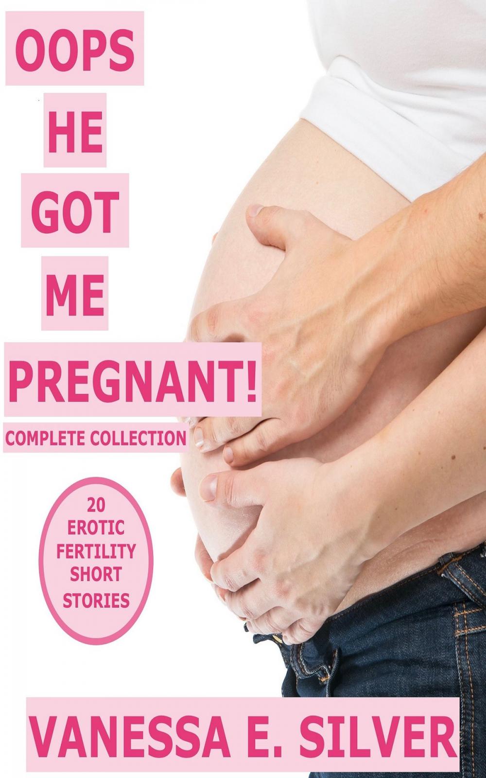 Big bigCover of Oops He Got Me Pregnant! Complete Series: 20 Erotic Fertility Short Stories