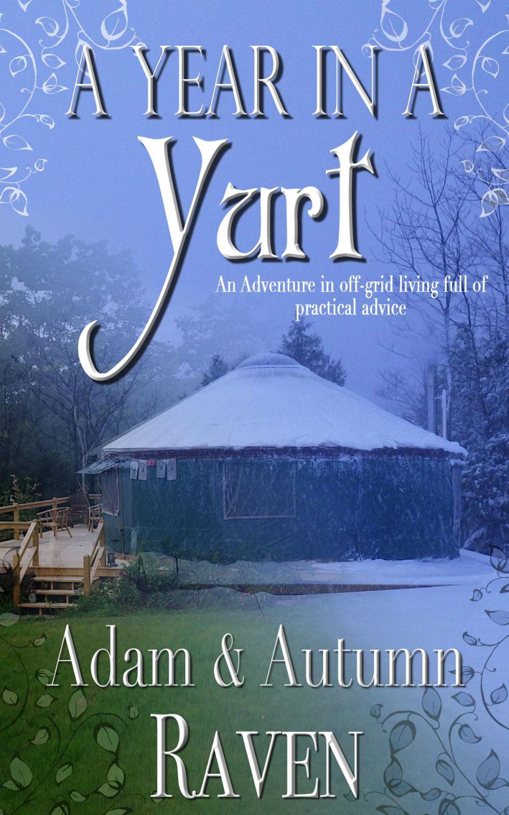 Big bigCover of A Year in a Yurt: An Adventurous Memoir of Off-Grid Living Full of Practical Advice