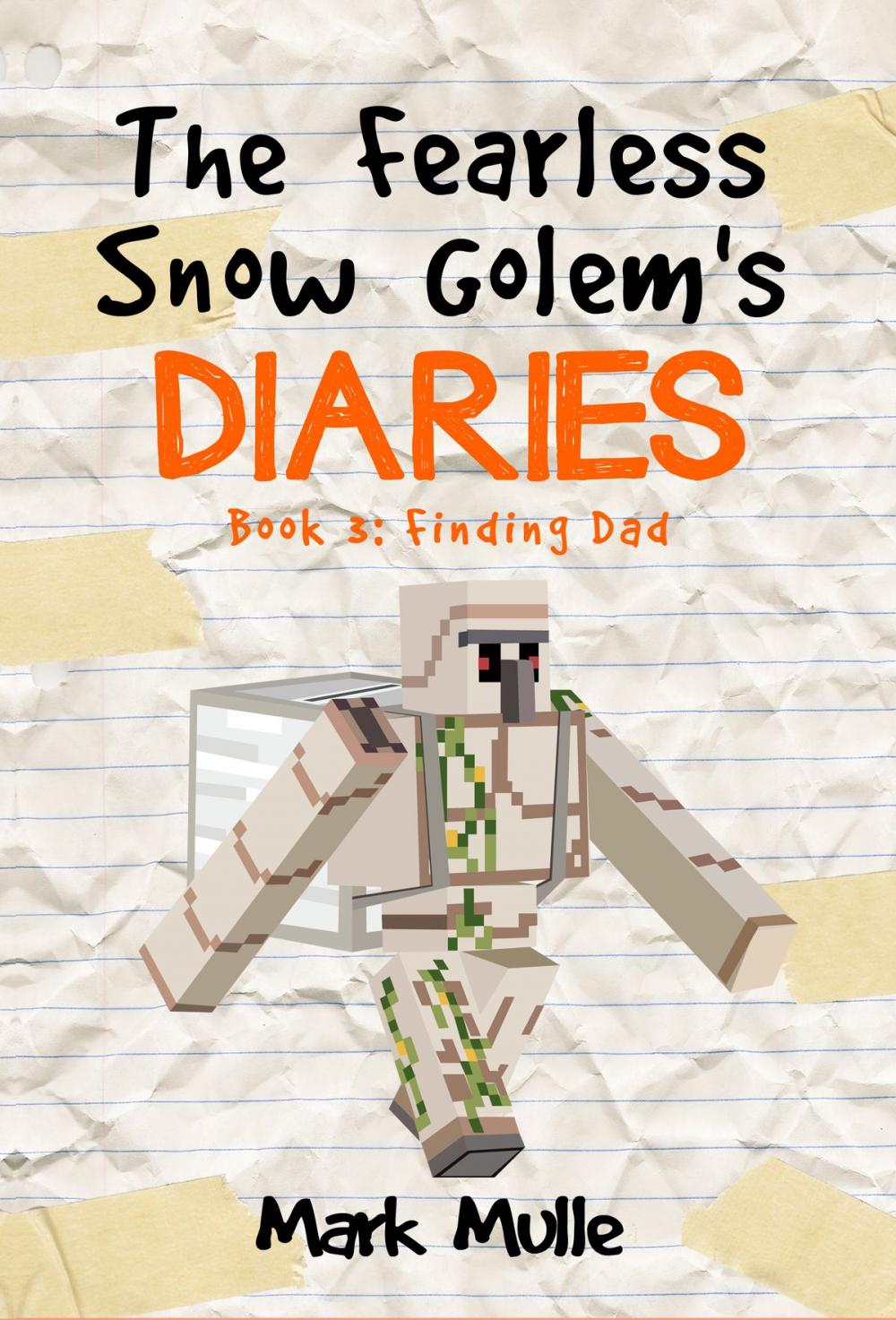 Big bigCover of The Fearless Snow Golem’s Diaries, Book 3: Finding Dad