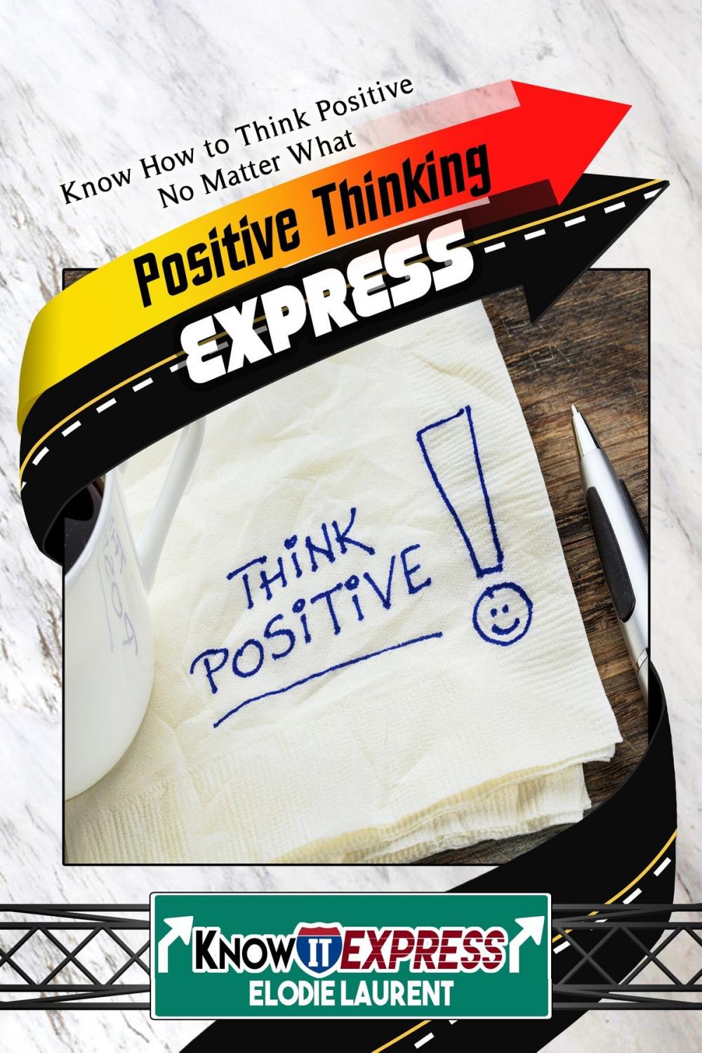 Big bigCover of Positive Thinking Express: Know How to Think Positive No Matter What