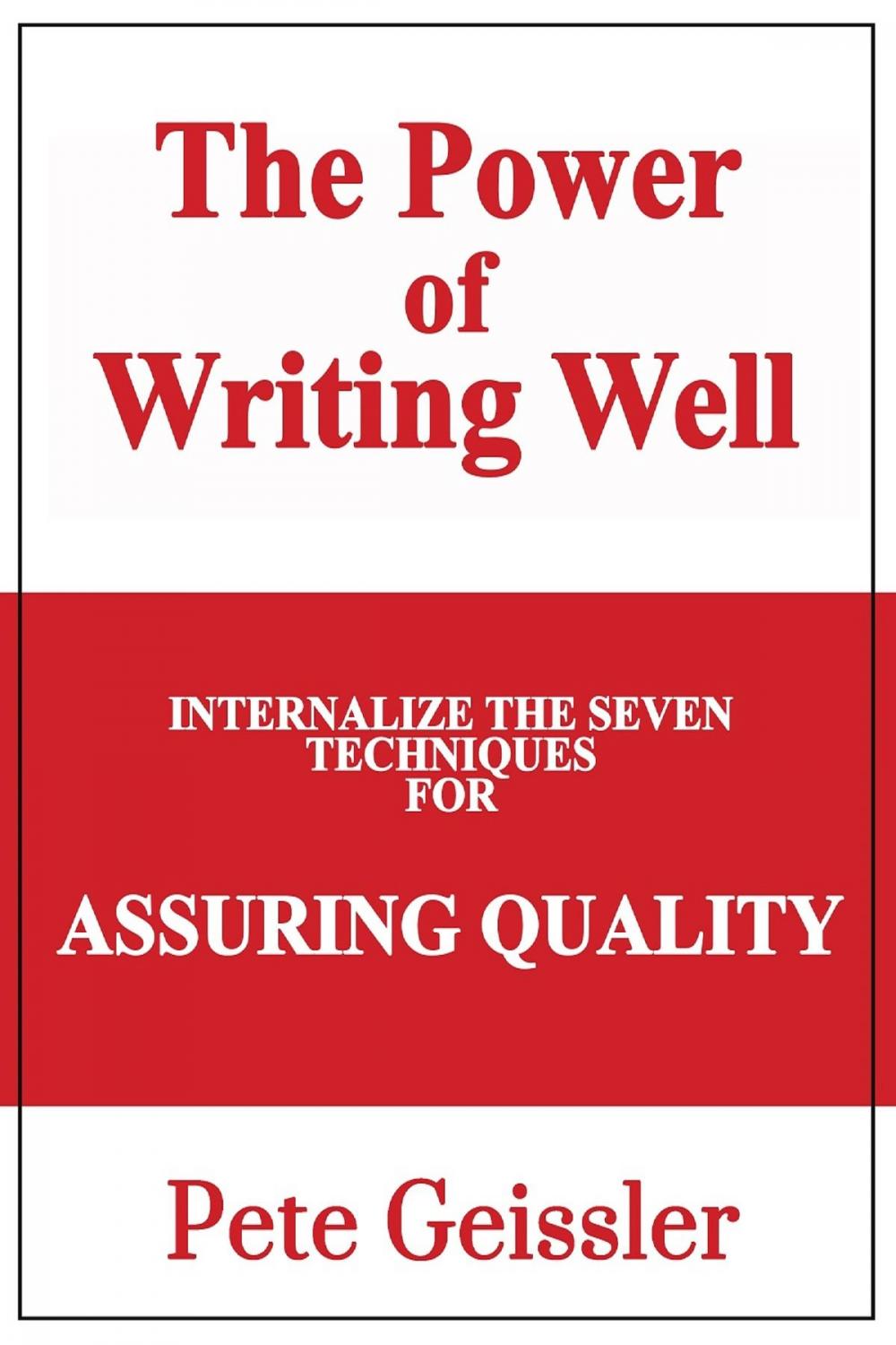 Big bigCover of Internalize the Seven Techniques for Assuring Quality: The Power of Writing Well