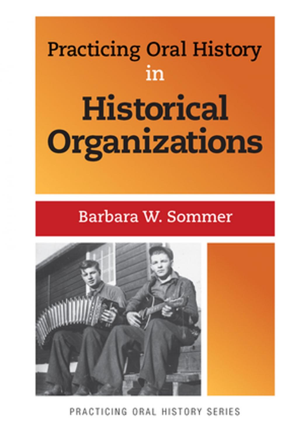 Big bigCover of Practicing Oral History in Historical Organizations