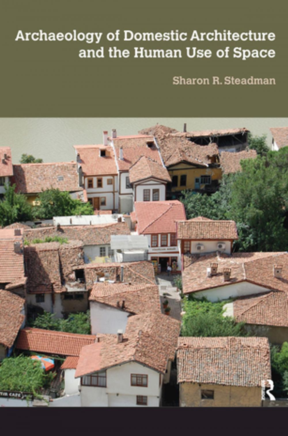 Big bigCover of Archaeology of Domestic Architecture and the Human Use of Space