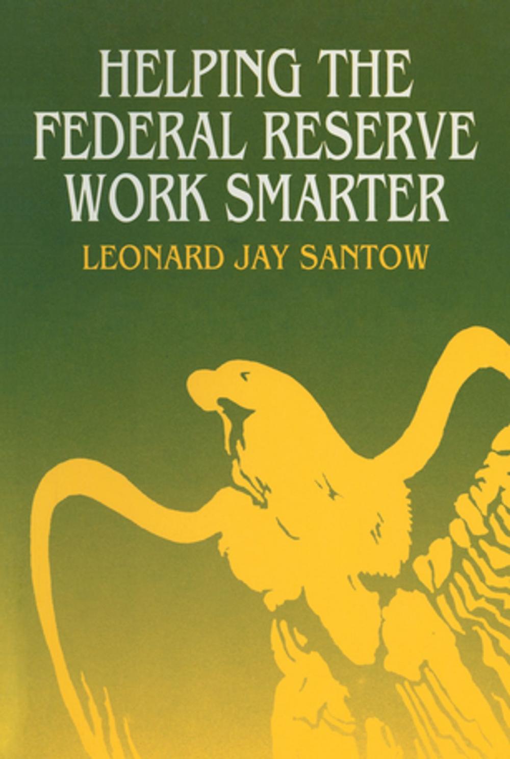 Big bigCover of Helping the Federal Reserve Work Smarter