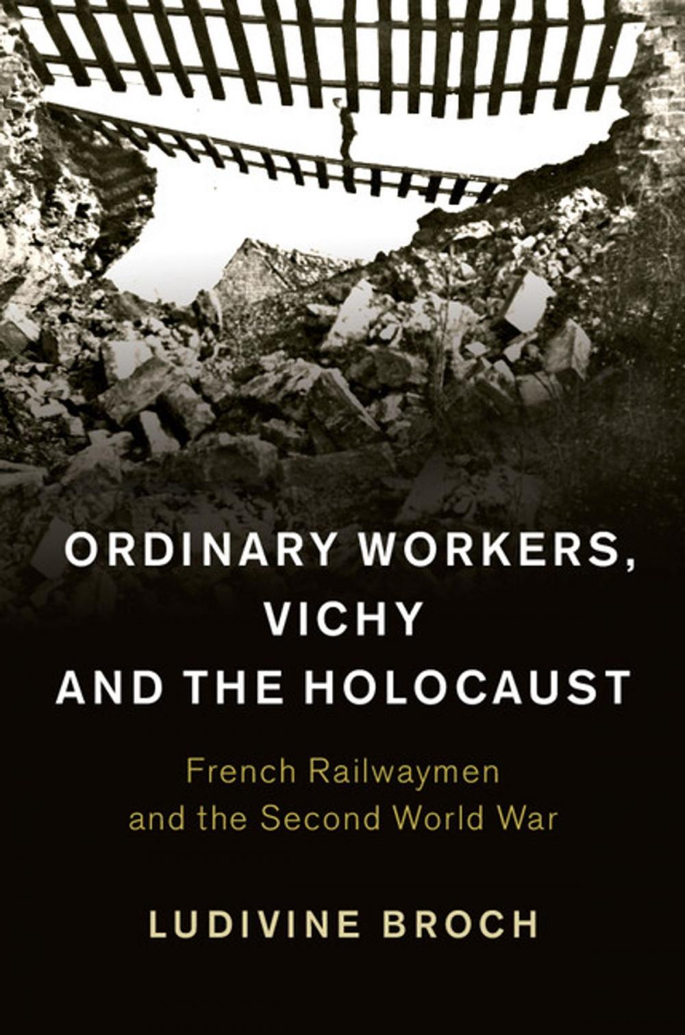 Big bigCover of Ordinary Workers, Vichy and the Holocaust