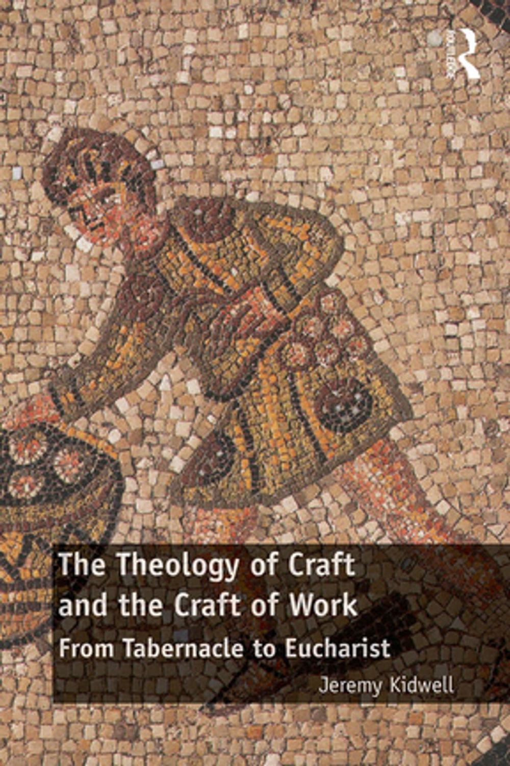 Big bigCover of The Theology of Craft and the Craft of Work