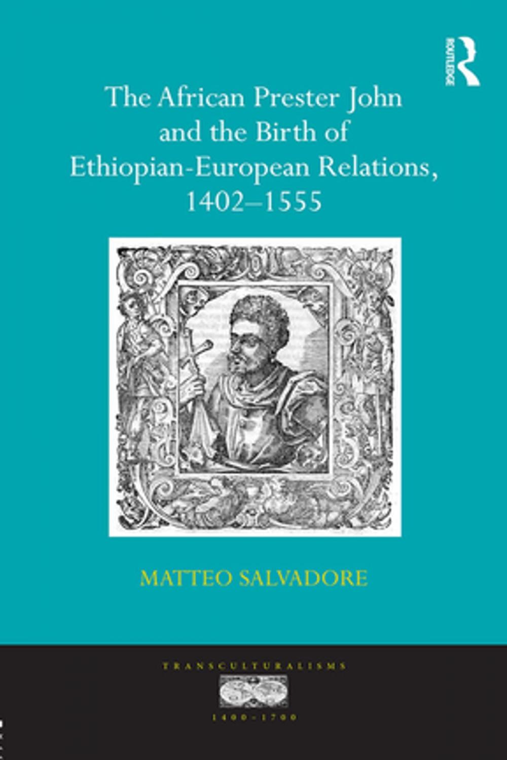 Big bigCover of The African Prester John and the Birth of Ethiopian-European Relations, 1402-1555