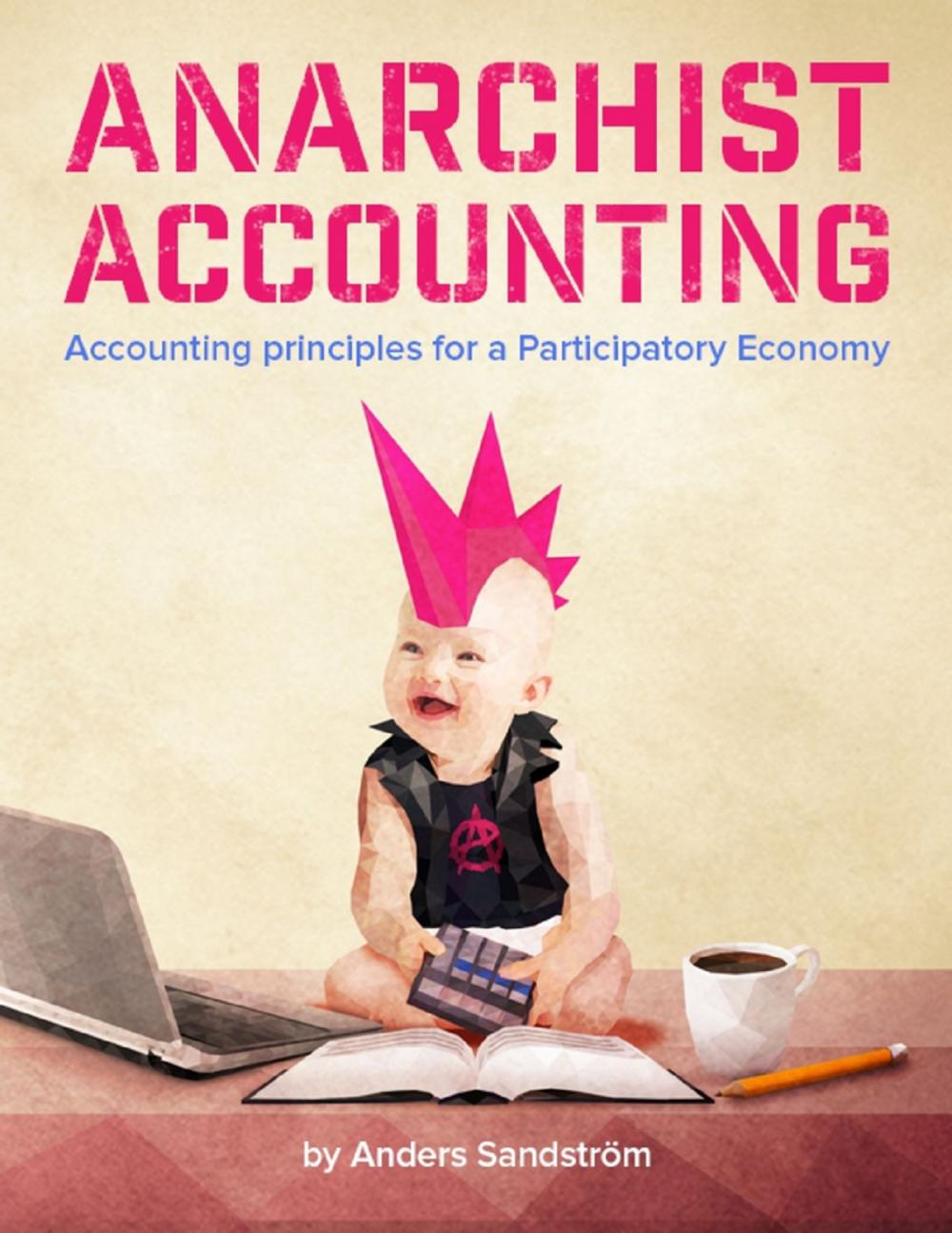 Big bigCover of Anarchist Accounting: Accounting Principles for a Participatory Economy