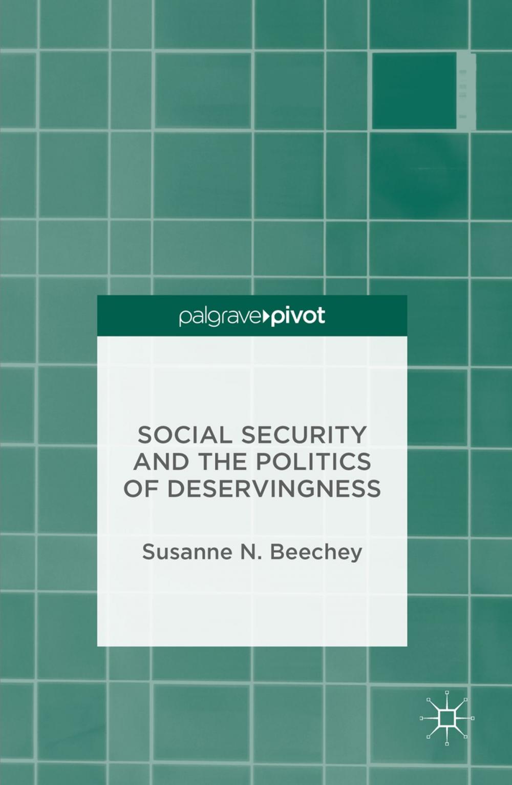 Big bigCover of Social Security and the Politics of Deservingness