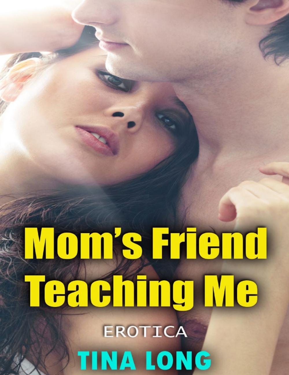 Big bigCover of Mom’s Friend Teaching Me (Erotica)