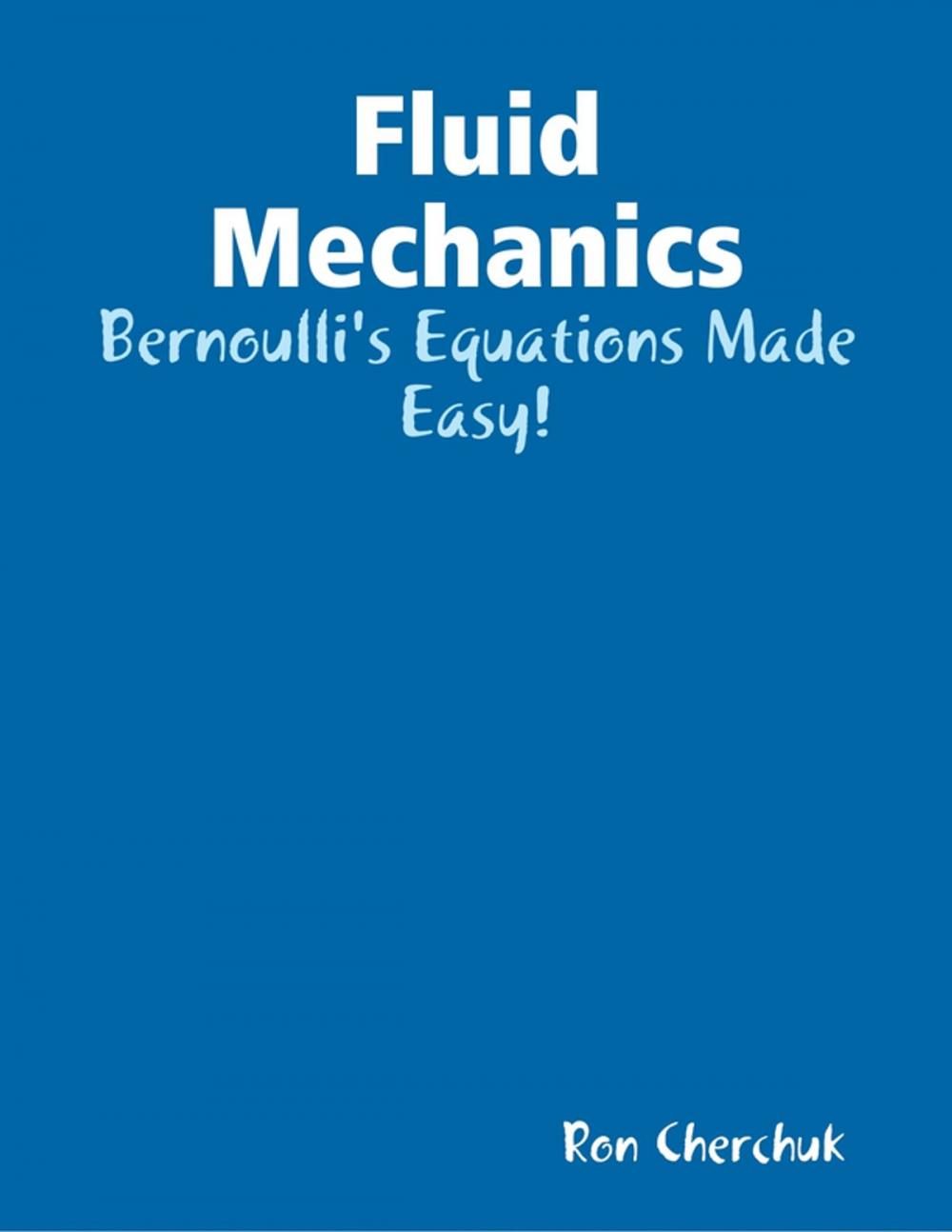 Big bigCover of Fluid Mechanics - Bernoulli's Equations Made Easy!