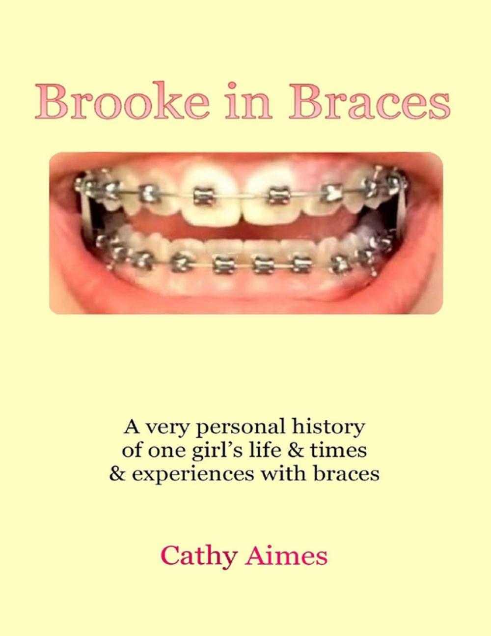 Big bigCover of Brooke In Braces: A Very Personal History of One Girl's Life and Times and Experiences With Braces