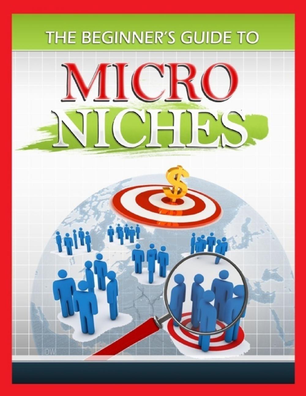 Big bigCover of The Beginner's Guide to Micro Niches