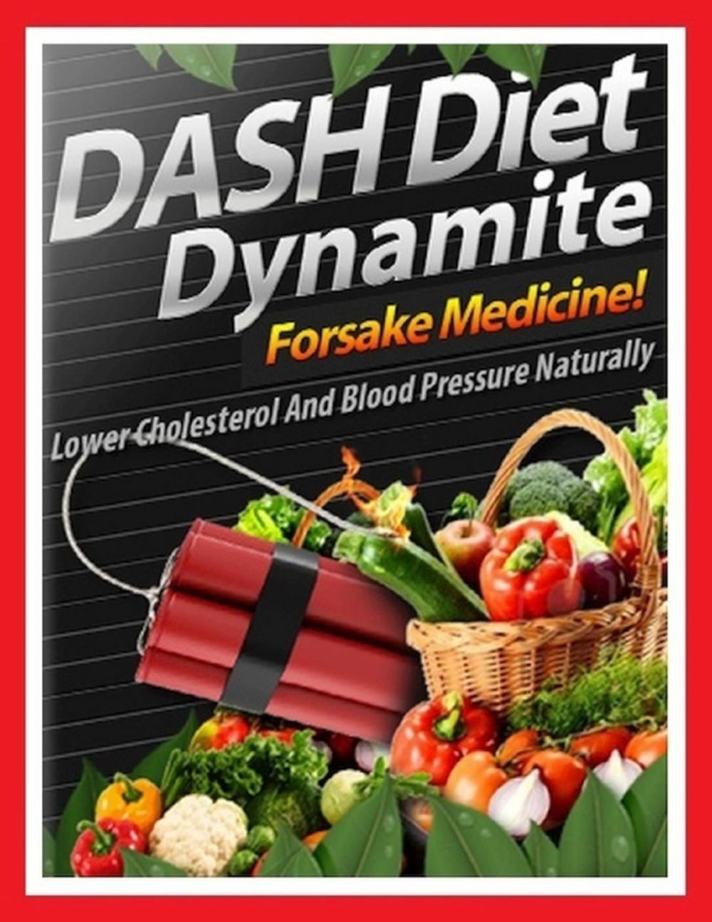 Big bigCover of Dash Diet Dynamite - Lower Cholesterol and Blood Pressure Naturally