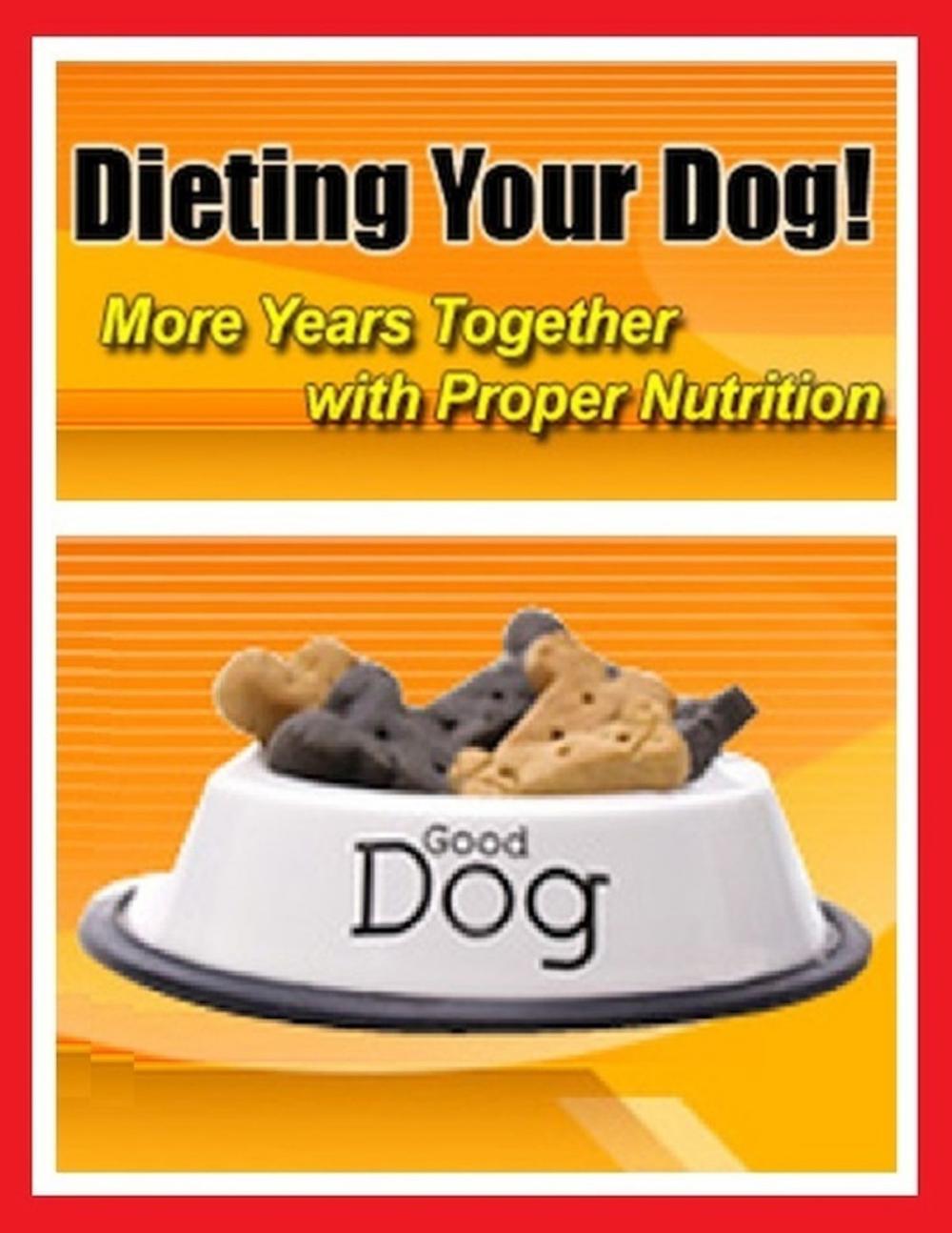 Big bigCover of Dieting Your Dog - More Years Together With Proper Nutrition