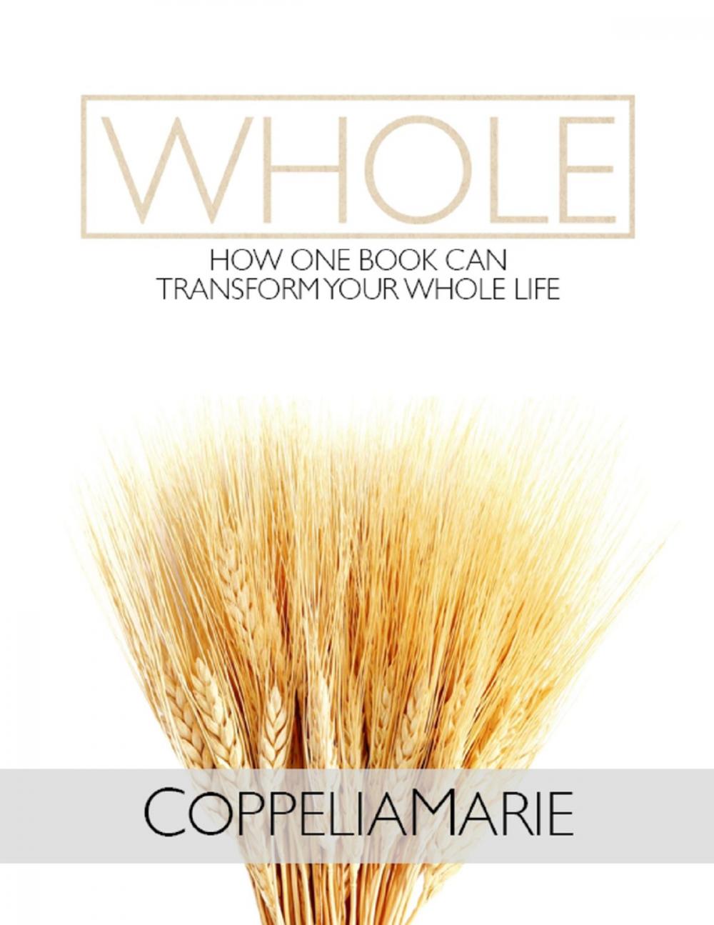 Big bigCover of Whole: How One Book Can Transform Your Whole Life