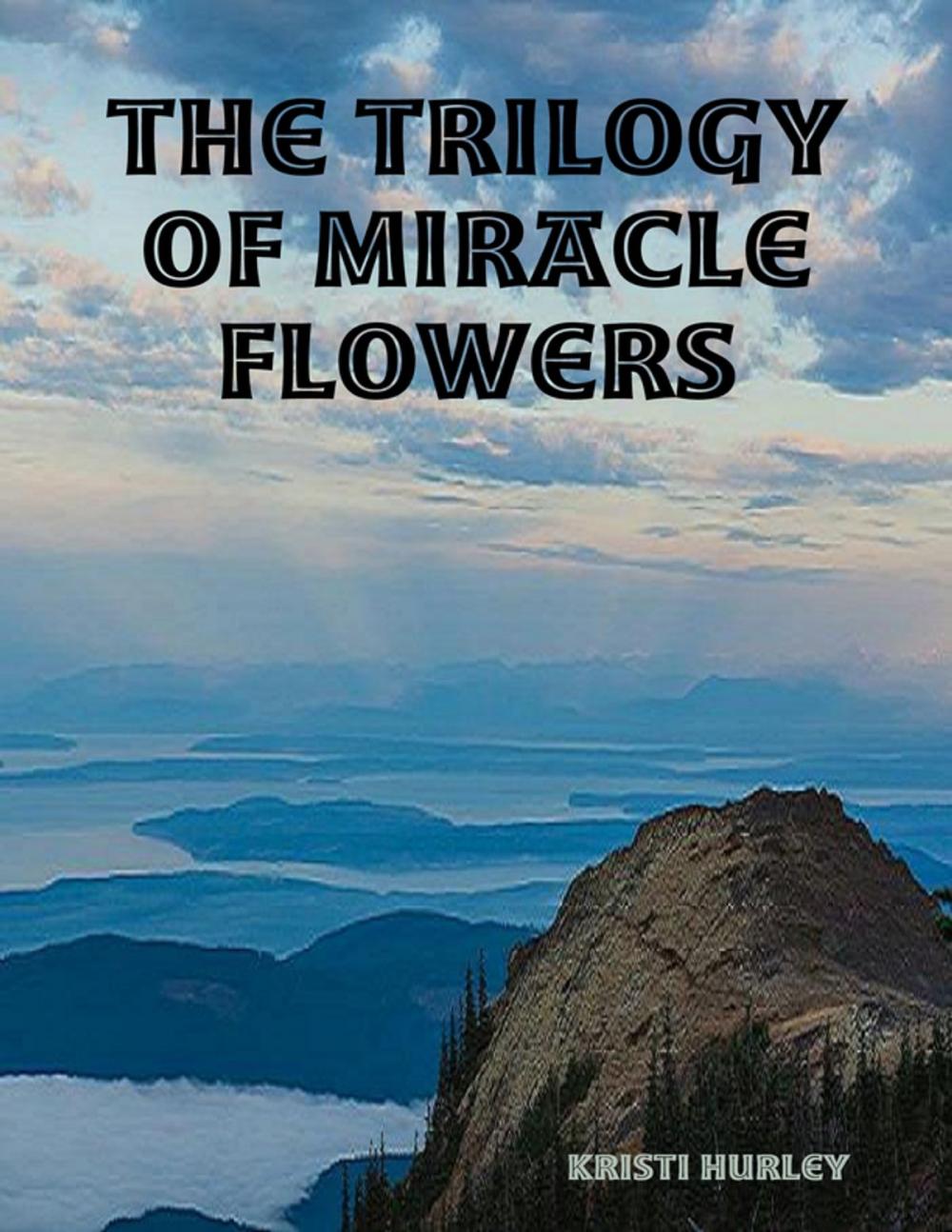 Big bigCover of The Trilogy of Miracle Flowers